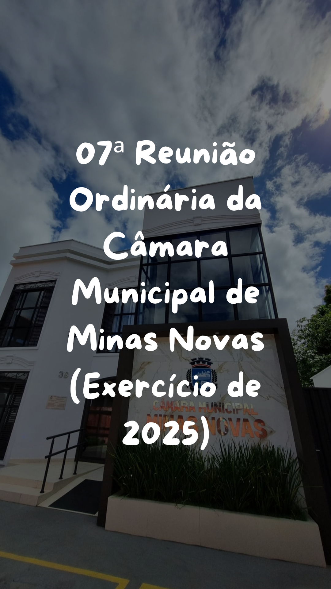 07ª Reunião Ordinária da Câmara Municipal de Minas Novas (Exercício de 2025)