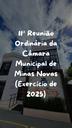11ª Reunião Ordinária da Câmara Municipal de Minas Novas (Exercício de 2025)