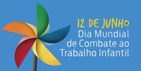 12 de junho – Dia Mundial de Combate ao Trabalho Infantil