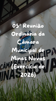 05ª Reunião Ordinária da Câmara Municipal de Minas Novas (Exercício de 2026)