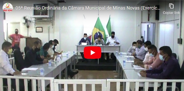 05ª Reunião Ordinária da Câmara Municipal de Minas Novas (Exercício de 2021)