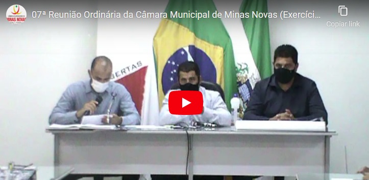 07ª Reunião Ordinária da Câmara Municipal de Minas Novas (Exercício de 2021)