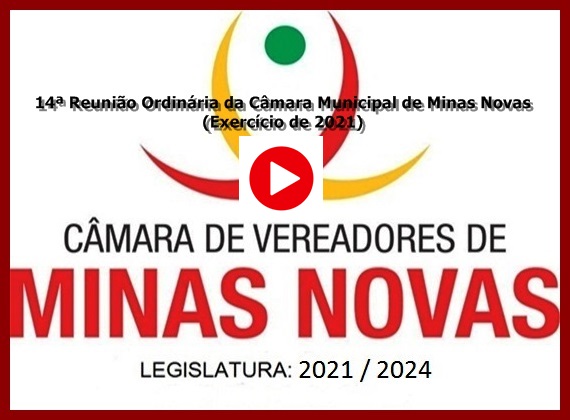 14ª Reunião Ordinária da Câmara Municipal de Minas Novas (Exercício de 2021)