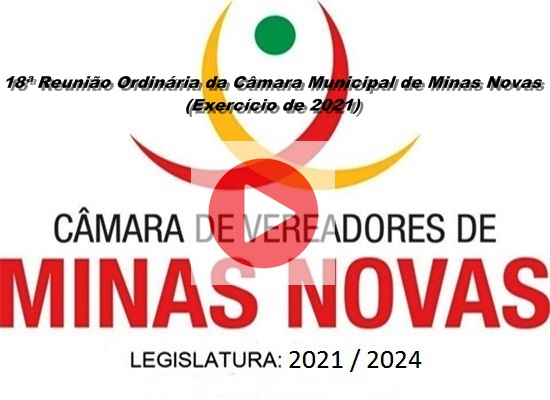 18ª Reunião Ordinária da Câmara Municipal de Minas Novas (Exercício de 2021)