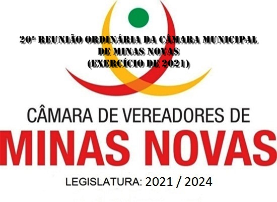 20ª Reunião Ordinária da Câmara Municipal de Minas Novas (Exercício de 2021)