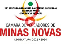 21ª Reunião Ordinária da Câmara Municipal de Minas Novas (Exercício de 2021)