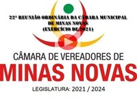 22ª Reunião Ordinária da Câmara Municipal de Minas Novas (Exercício de 2021)