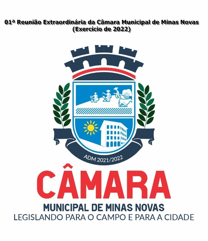 01ª Reunião Extraordinária da Câmara Municipal de Minas Novas (Exercício de 2022)