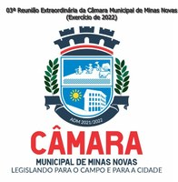 03ª Reunião Extraordinária da Câmara Municipal de Minas Novas (Exercício de 2022)