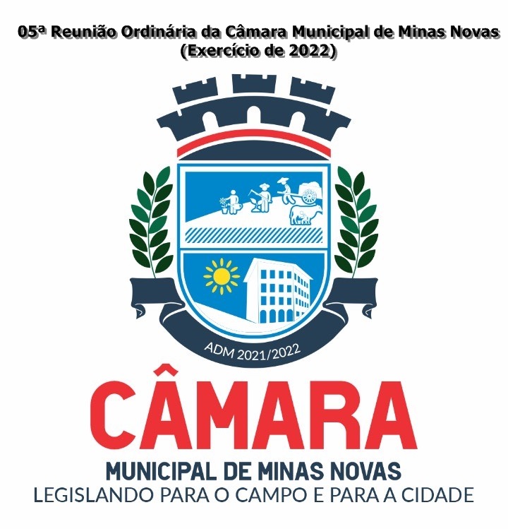 05ª Reunião Ordinária da Câmara Municipal de Minas Novas (Exercício de 2022)