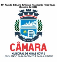 06ª Reunião Ordinária da Câmara Municipal de Minas Novas (Exercício de 2022)