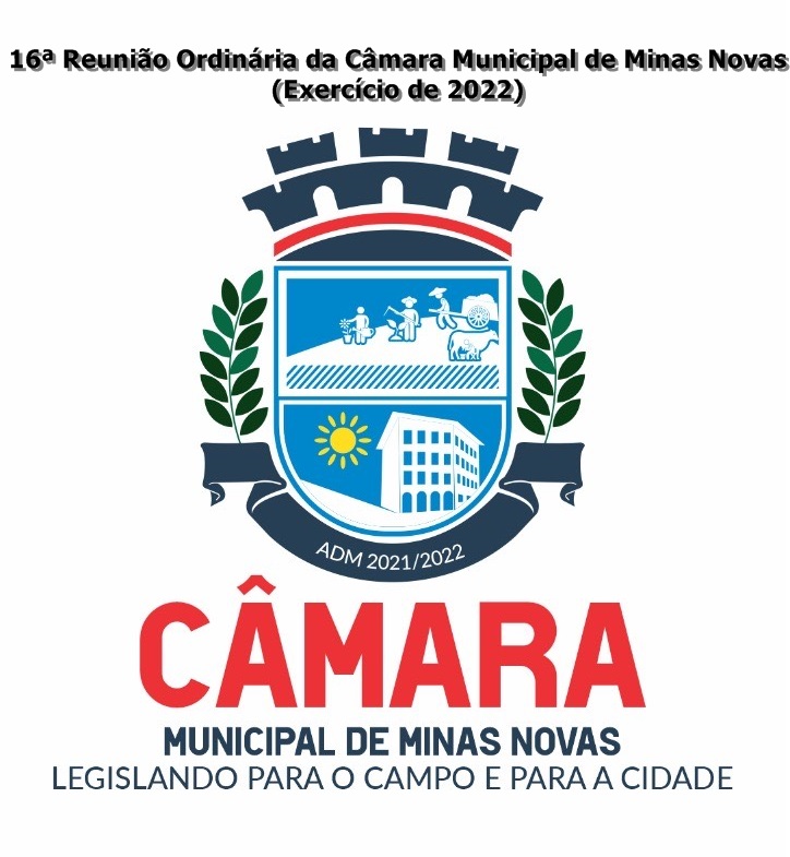 16ª Reunião Ordinária da Câmara Municipal de Minas Novas (Exercício de 2022)