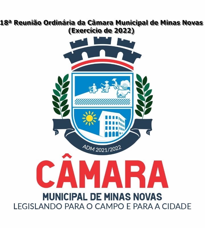 18ª Reunião Ordinária da Câmara Municipal de Minas Novas (Exercício de 2022)