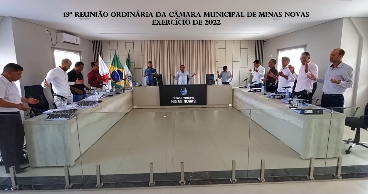 19ª Reunião Ordinária da Câmara Municipal de Minas Novas (Exercício de 2022)