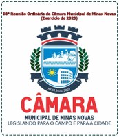 03ª Reunião Ordinária da Câmara Municipal de Minas Novas (Exercício de 2023)