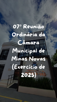 07ª Reunião Ordinária da Câmara Municipal de Minas Novas (Exercício de 2025)